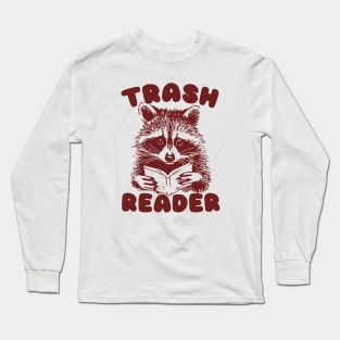 Trash Reader / Bookish Raccoon Shirt / Trash Reader Romance Goblincore Fan / Gift For Book Lover / Funny Trash Panda Long Sleeve T-Shirt